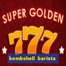 bombshell barista tail blaizer